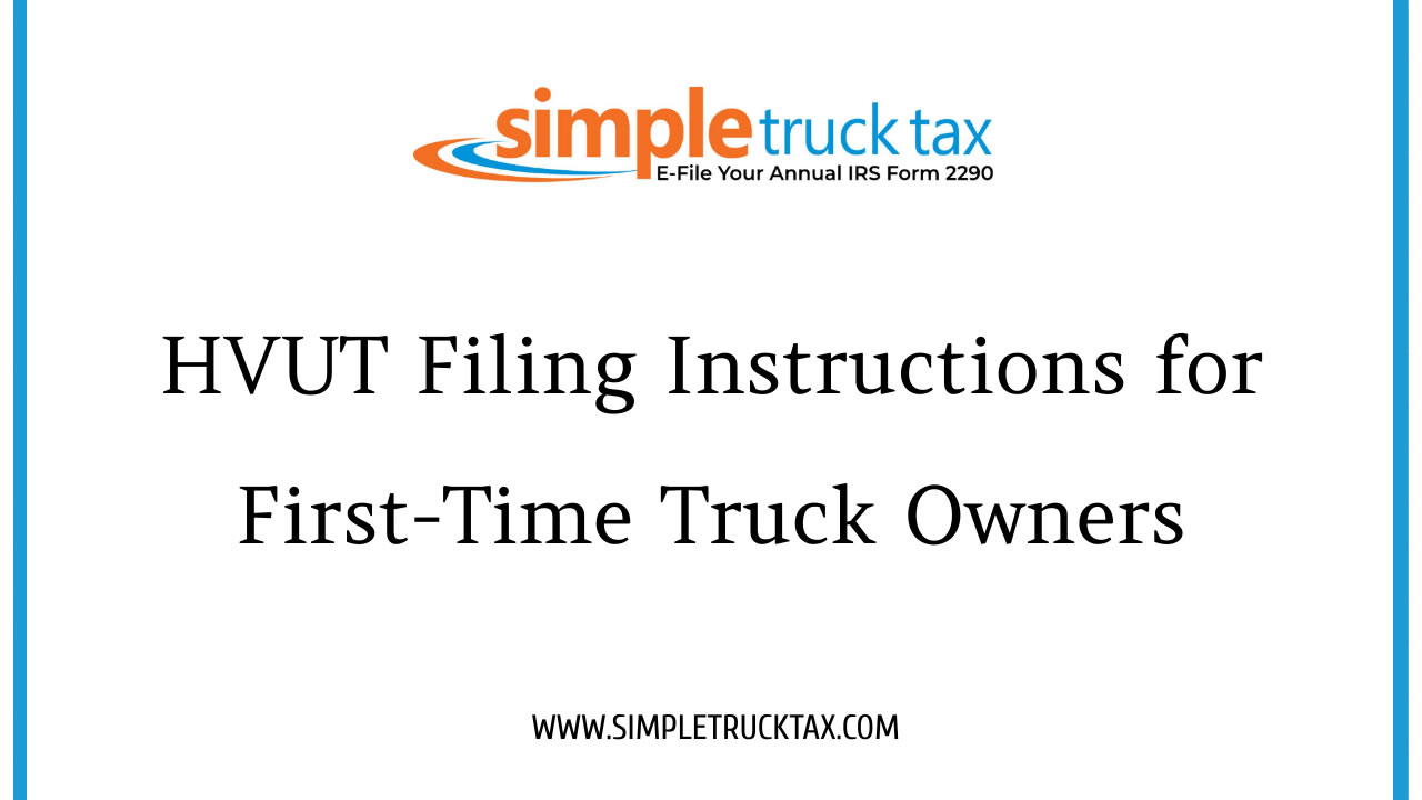 HVUT Filing Instructions for First-Time Truck Owners